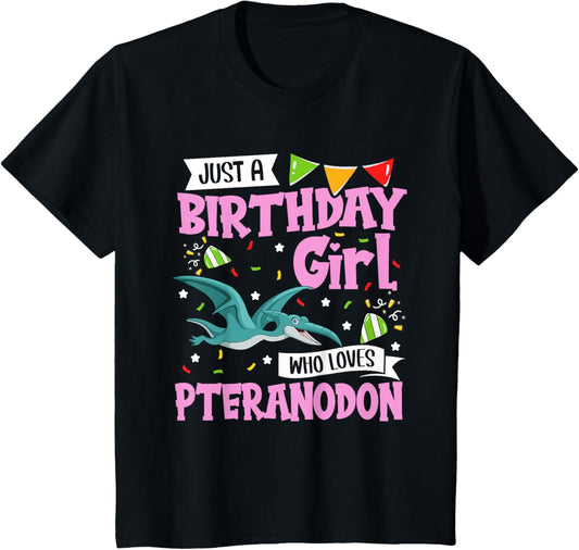 Kids Just A Birthday Girl Who Loves Pteranodon Birthday T-Shirt