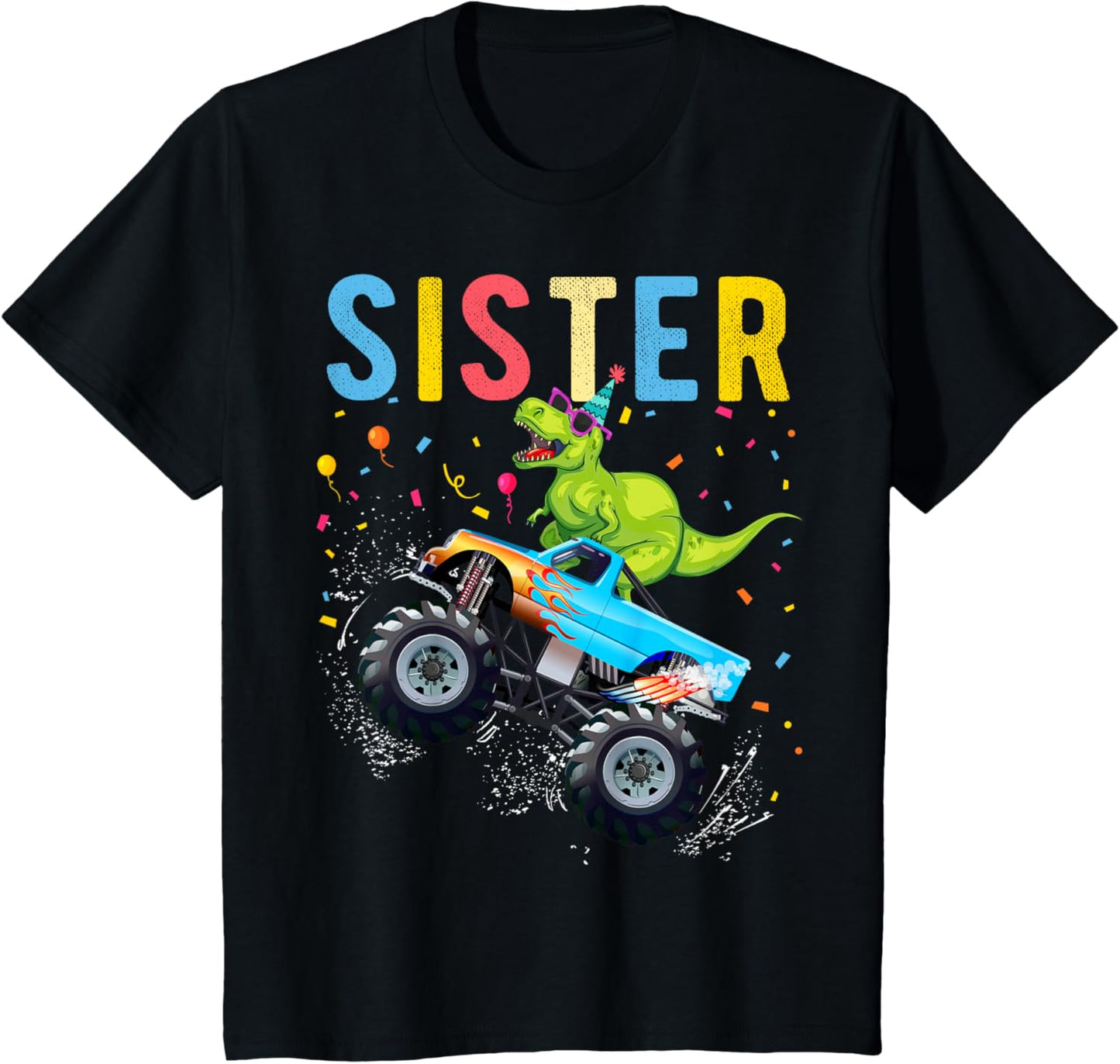 Sister T Rex Dinosaur Monster truck Birthday Family Matching T-Shirt