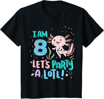 8th Birthday Axolotl - I Am 8 Let's Party A Lotl T-Shirt