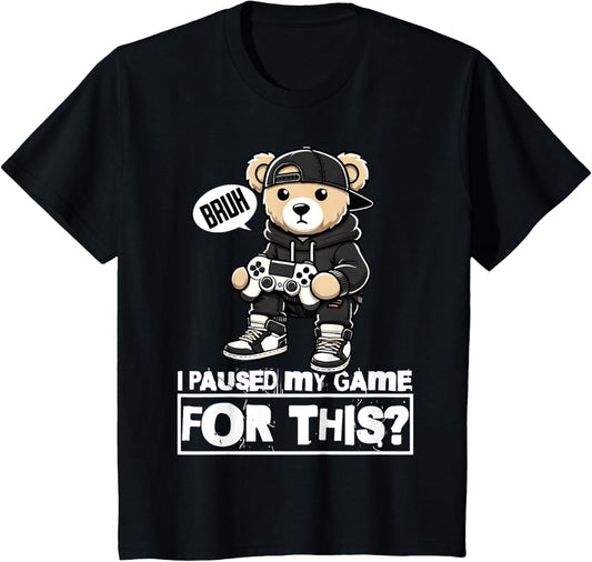 Bruh I Paused My Game for This To Be Here Hip Hop Teddy Bear T-Shirt