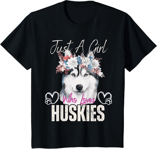 Kids Just A Girl Who Loves Huskies Funny Huskies Lovers Girls T-Shirt