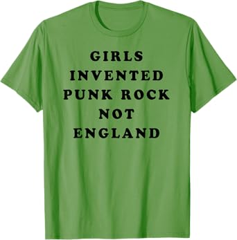 Girls Invented Punk Rock Not England | Green T-Shirt