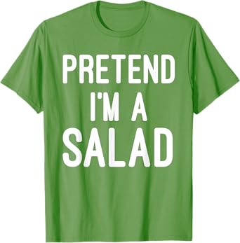 Easy Lazy Halloween Costume - Pretend I'm a Salad T-Shirt