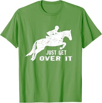 Just Get Over It Riding Hunter Jumper T Shirts T-Shirt