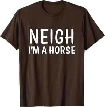 Neigh I'm a Horse Simple Funny Halloween Costume T-Shirt