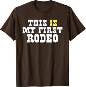 This Is My First Rodeo! Funny Western Hipster Vintage Rodeo T-Shirt