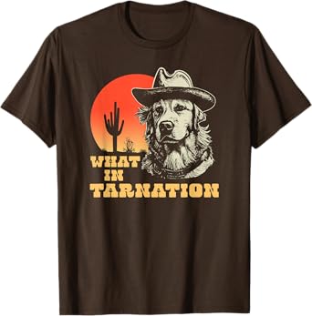 What In Tarnation Funny Cowboy Dog Country Western T-Shirt