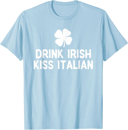 Drink Irish Kiss Italian St. Patrick's Day Funny Drinking T-Shirt T-Shirt - T-Shirt | Light Blue