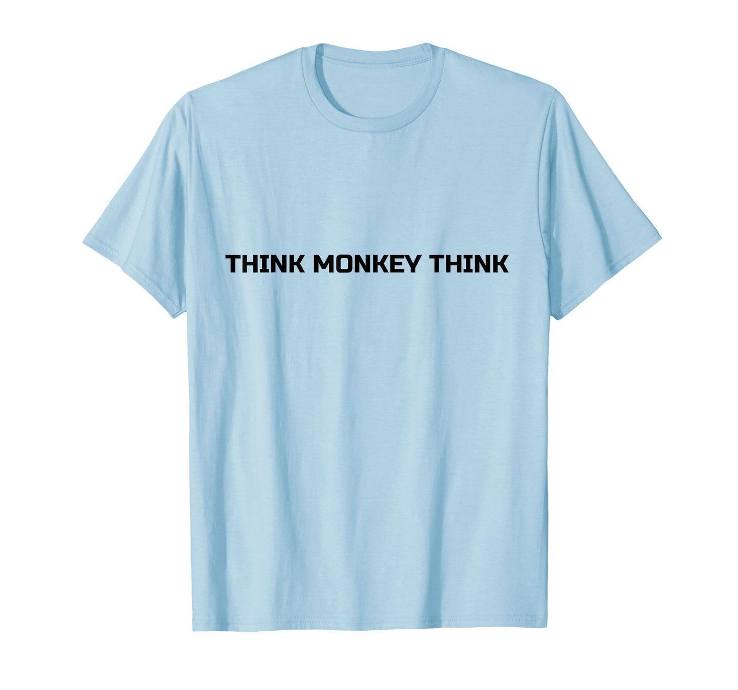 Think Monkey Think T Shirt Funny Humorous T-Shirt