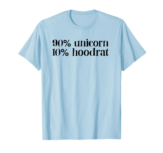 90% unicorn 10% hood rat women quote funny T-Shirt