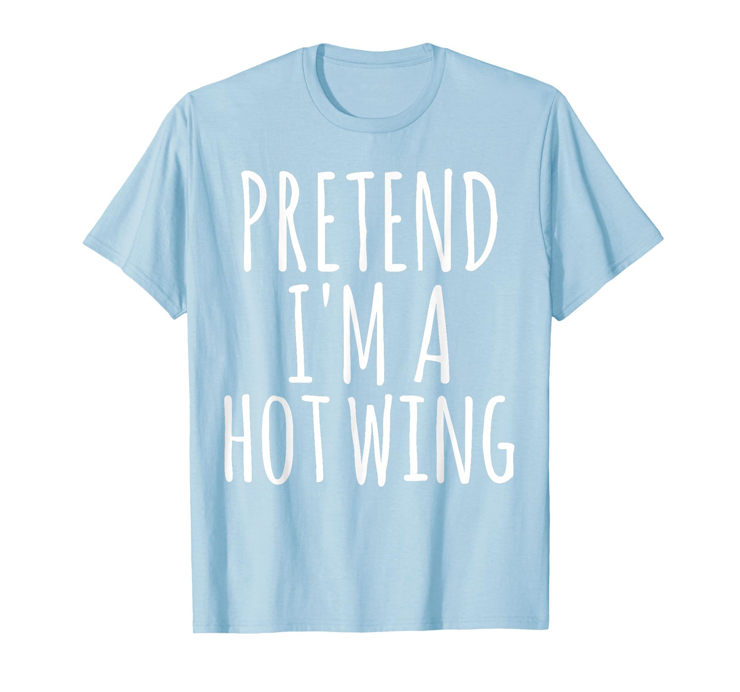 Easy Lazy Halloween PRETEND I'M A HOT WING Costume Chicken T-Shirt