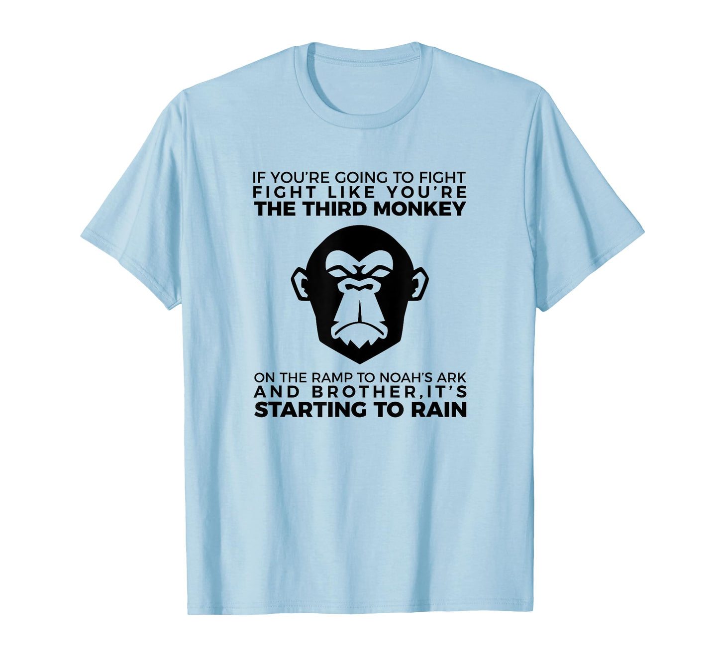 Fight Like The Third Monkey On Noah's Ark - Funny Monkey Tee T-Shirt