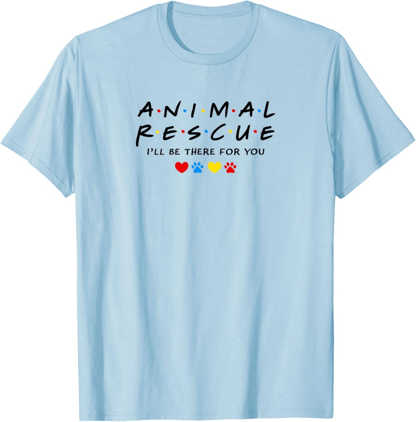Animal Rescue I'll Be There for You Dog Lover Design T-Shirt