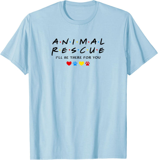 Animal Rescue I'll Be There for You Dog Lover Design T-Shirt