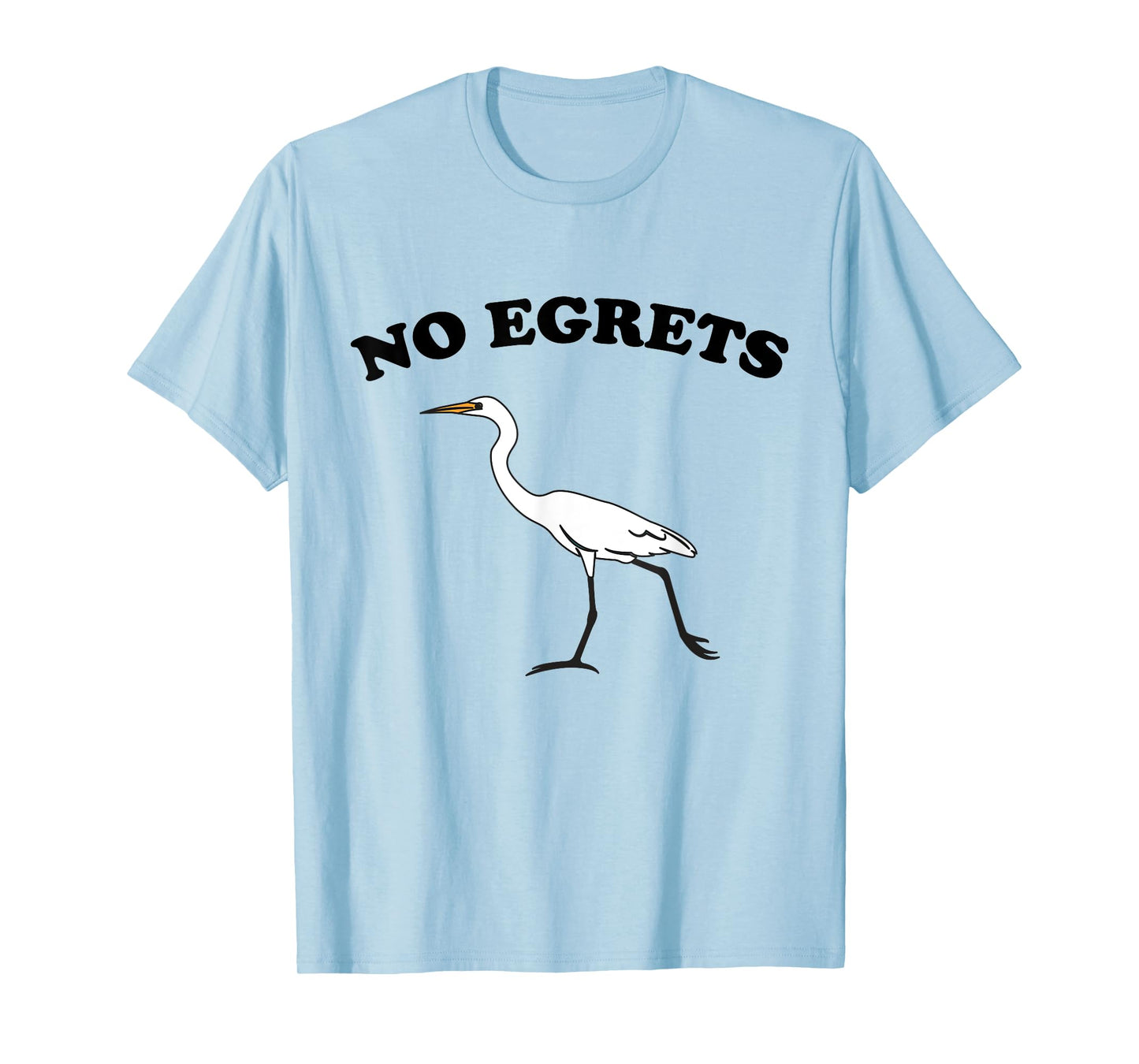 No Egrets T-Shirt