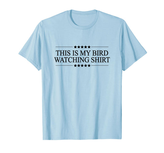 This is My BIRDWATCHING Shirt | Funny Bird Watching - T-Shirt