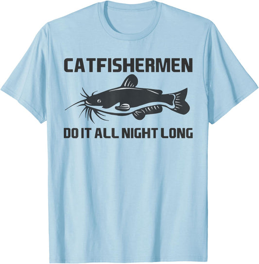 Funny Catfishing T-shirt - Catfishermen Do It All Night Long T-Shirt
