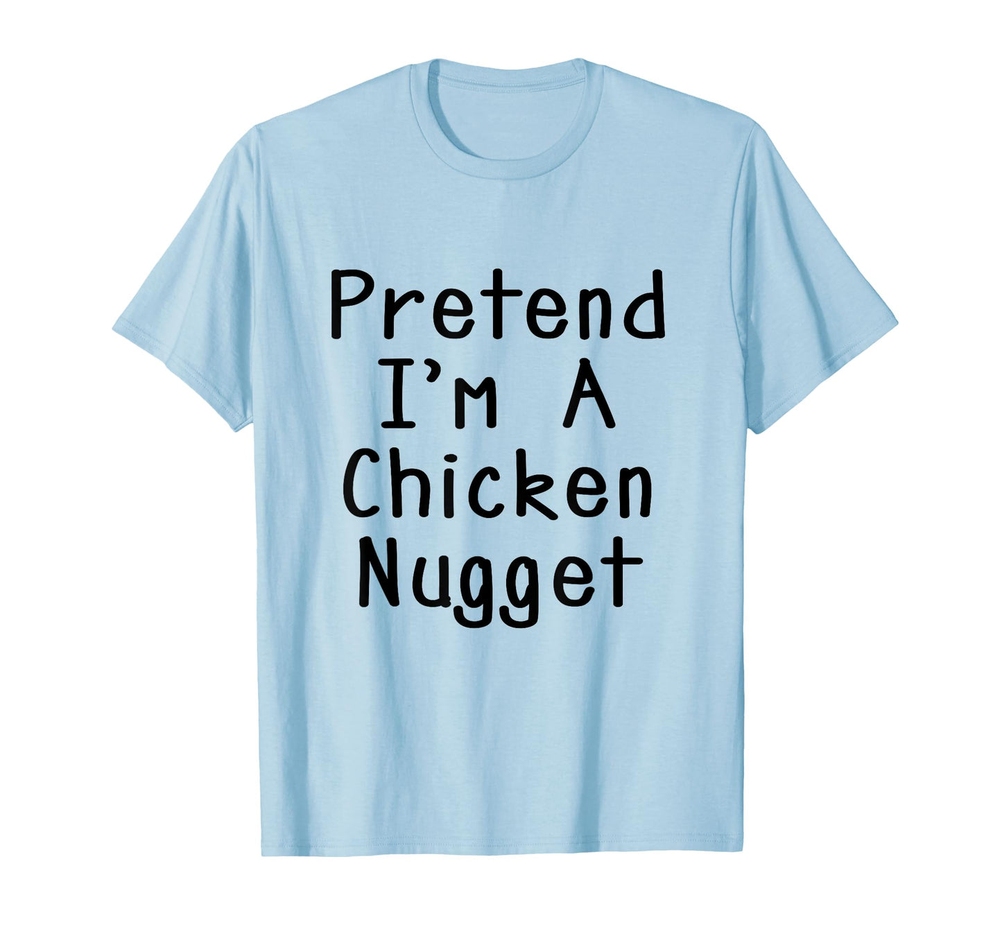 Pretend I'm A Chicken Nugget Halloween Costume Lazy Party T-Shirt