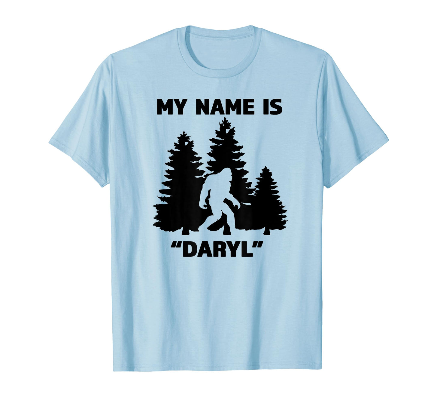 My Name Is Daryl - Great Funny Bigfoot Gift for the Believe T-Shirt