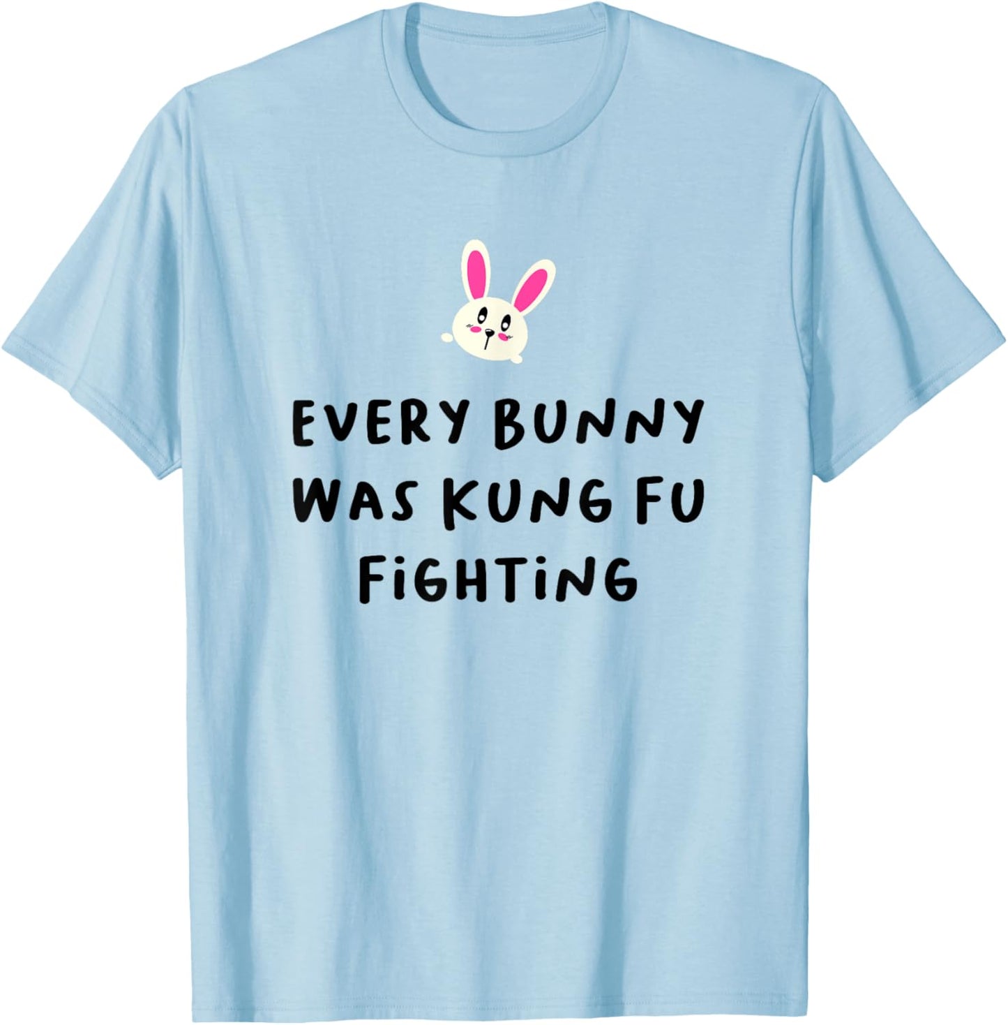Every Bunny Was Kung Fu Fighting T-Shirt, Funny Easter Stuff T-Shirt