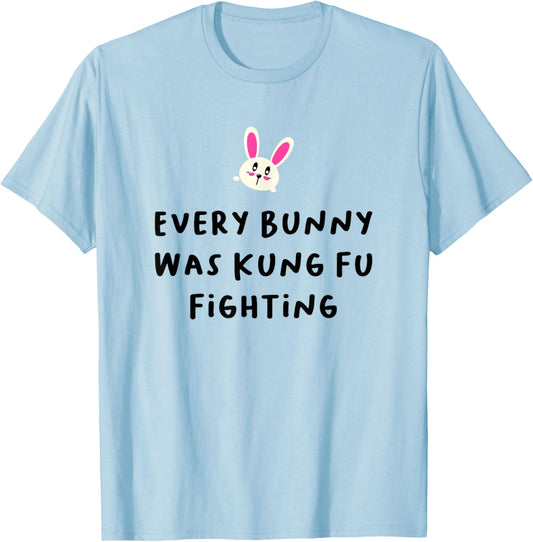 Every Bunny Was Kung Fu Fighting T-Shirt, Funny Easter Stuff T-Shirt