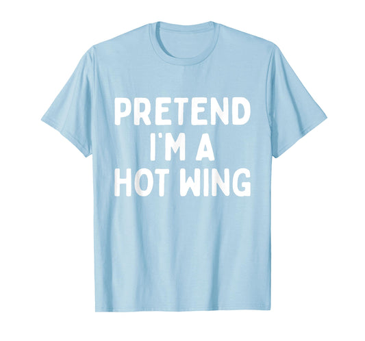Pretend I'm A Hot Wing Lazy Orange Chicken Halloween Costume T-Shirt