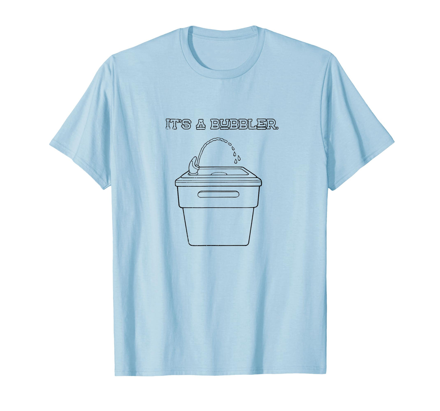 It's a Bubbler Wisconsin T-Shirt