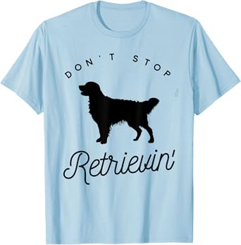 Golden Retriever Don't Stop Retrieving Shirt