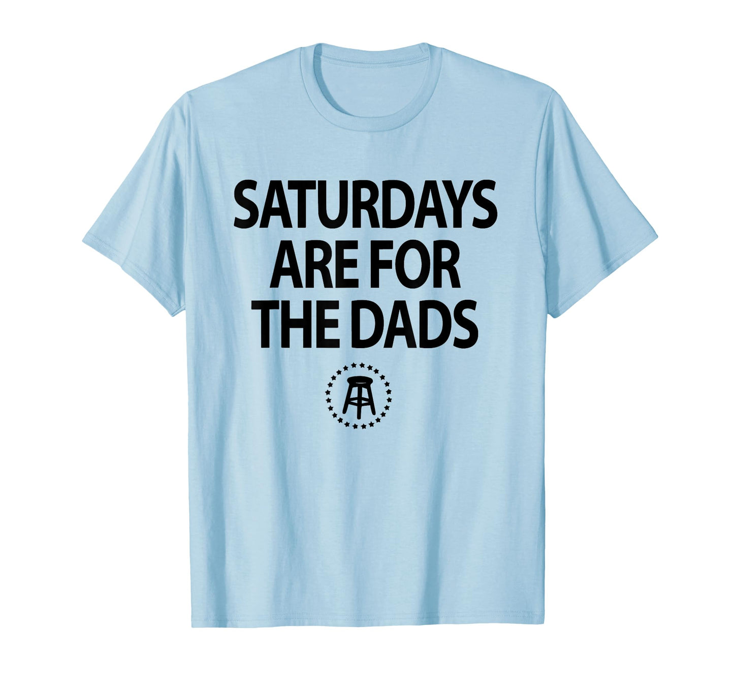 Funny Fathers Day New Dad Gift Saturdays Are For The Dads T-Shirt