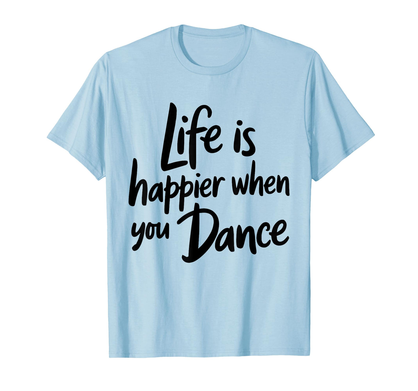 Life is Happier When You Dance Teacher Dancing Lover Dancer T-Shirt