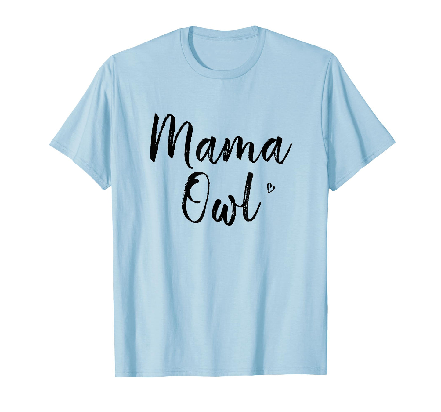 Mama Owl Shirt, Cute Owl, Mothers Day, Gifts for Mom T-Shirt