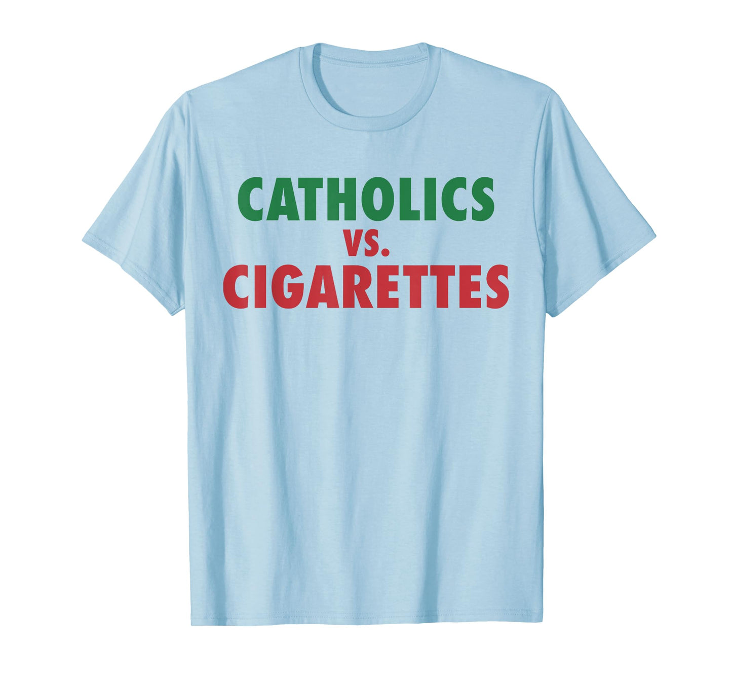 Retro Vintage Catholics Vs Cigarettes Funny Saying Women Men T-Shirt