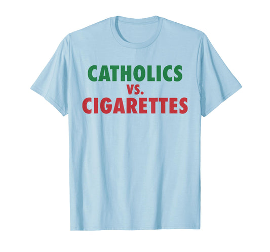 Retro Vintage Catholics Vs Cigarettes Funny Saying Women Men T-Shirt