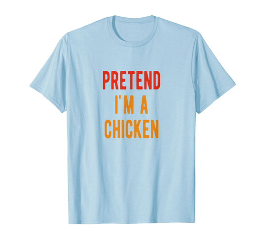 Chicken Costume Pretend i am a Chicken Halloween T-Shirt