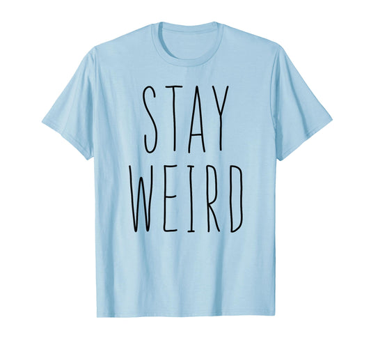 Stay Weird Shirt Girl Women T-Shirt Be Different Be Yourself T-Shirt