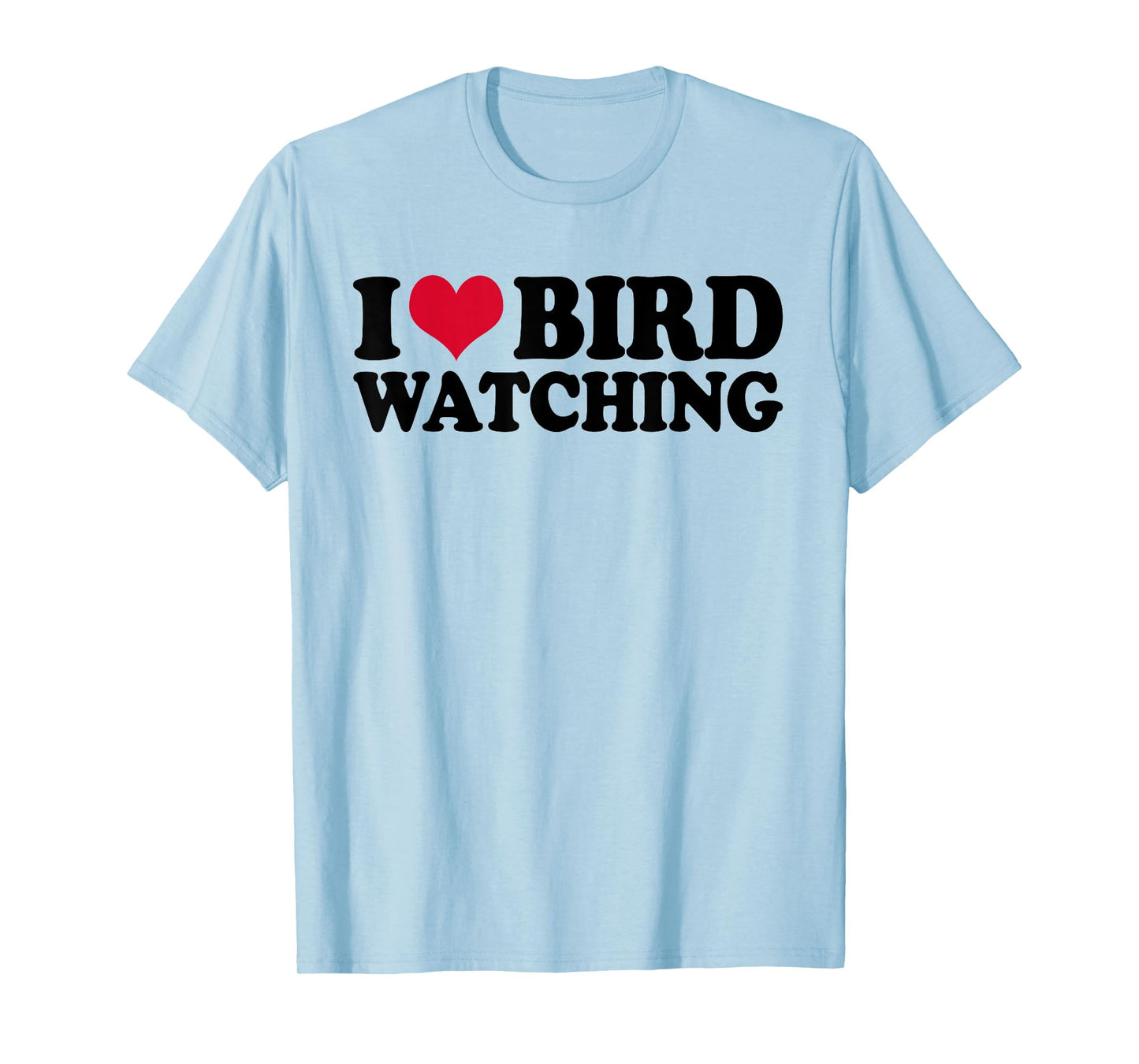 Ornithology Birdwatching I Love Bird Watching T-Shirt