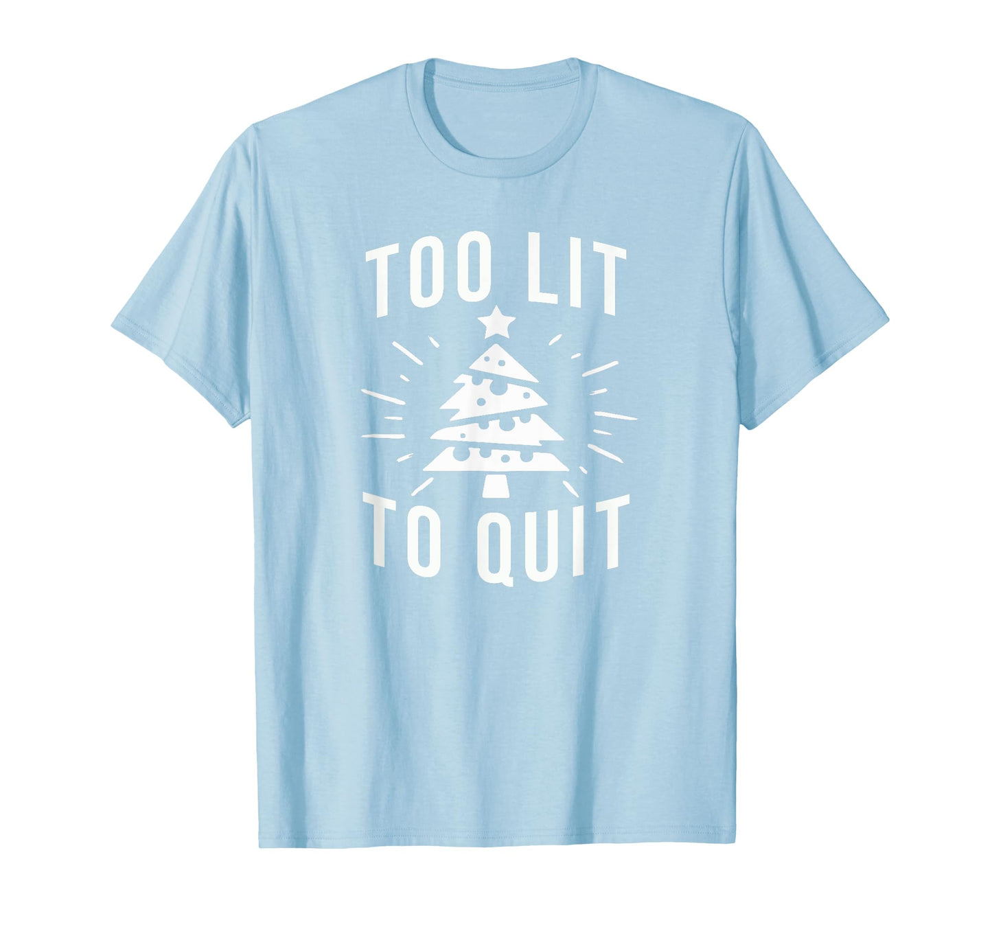 Too Lit to Quit | Funny Drinking Christmas Tree Lights T-Shirt