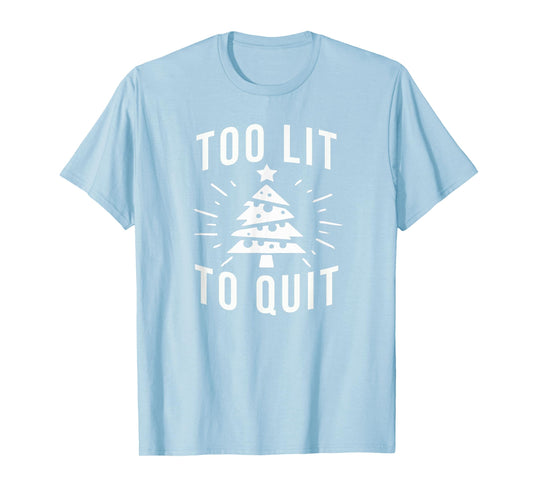 Too Lit to Quit | Funny Drinking Christmas Tree Lights T-Shirt