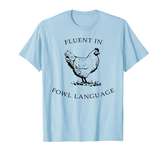 Fluent In Fowl Language Funny Chicken Lovers Father’s Day T-Shirt