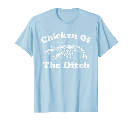 Chicken Of The Ditch Funny Crawfish Boil Cajun Mardi Gras T-Shirt