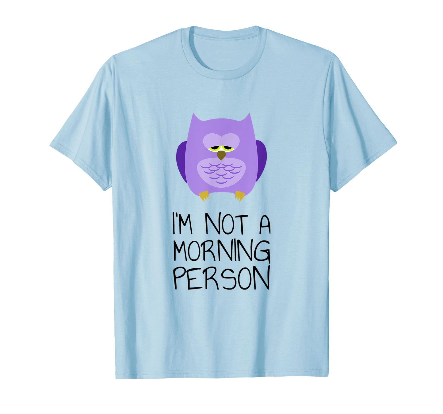 I'm Not A Morning Person T-Shirt