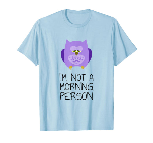 I'm Not A Morning Person T-Shirt