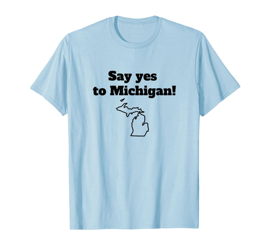 Say Yes to Michigan T-Shirt
