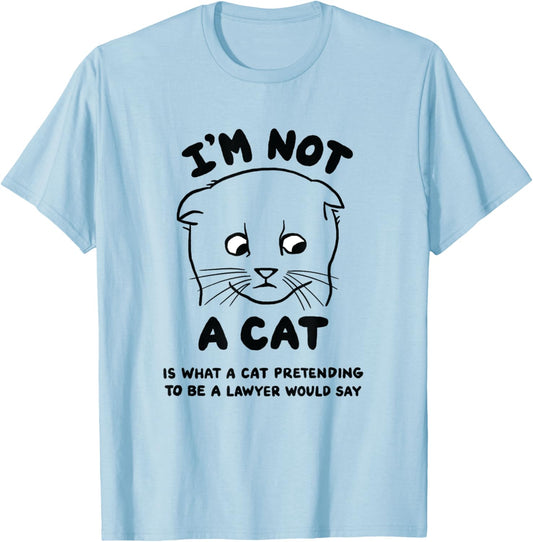 I'm Not A Cat - Funny Lawyer T-Shirt