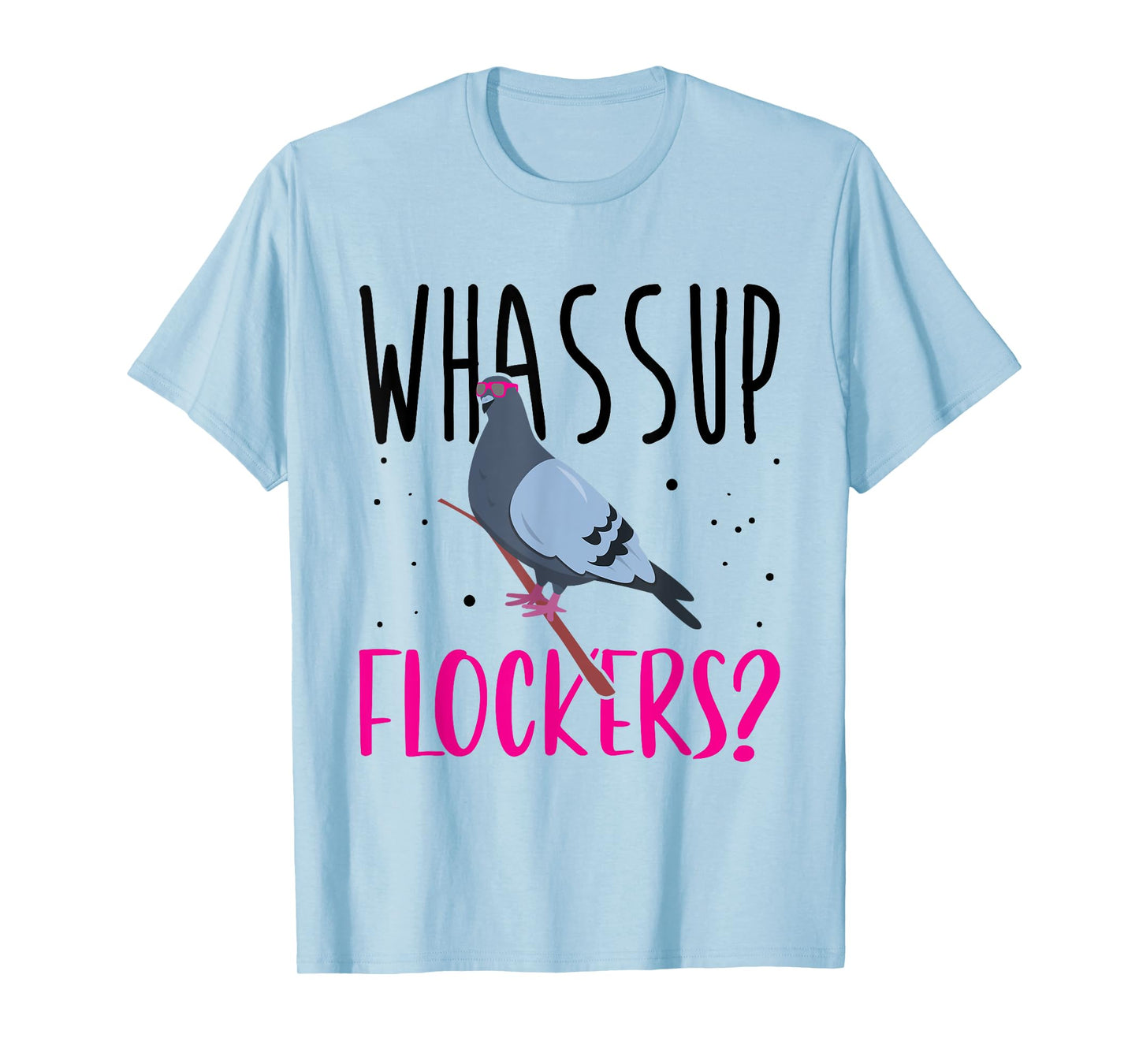 Whassup Flockers Pigeon Shirt Bird Homing Pigeon Racing T-Shirt