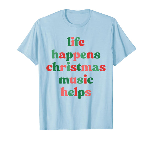 Life Happens Christmas Music Helps Retro Groovy Saying Quote T-Shirt
