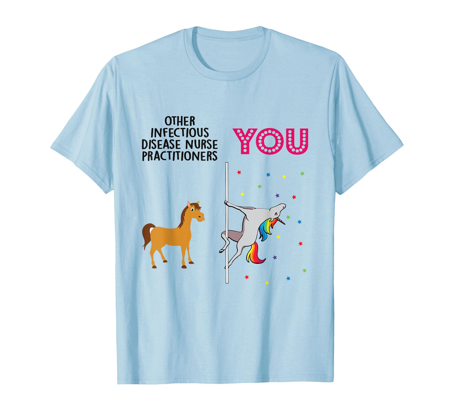 Infectious Disease Nurse Practitioner Funny Unicorn T-Shirt
