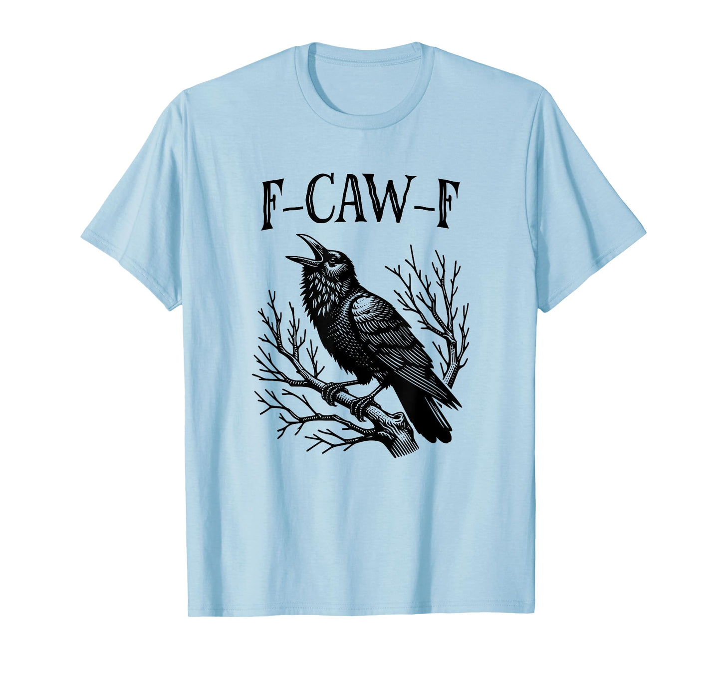 Black Crow Cawing Pun Black Bird Raven FCAWF Crow T-Shirt