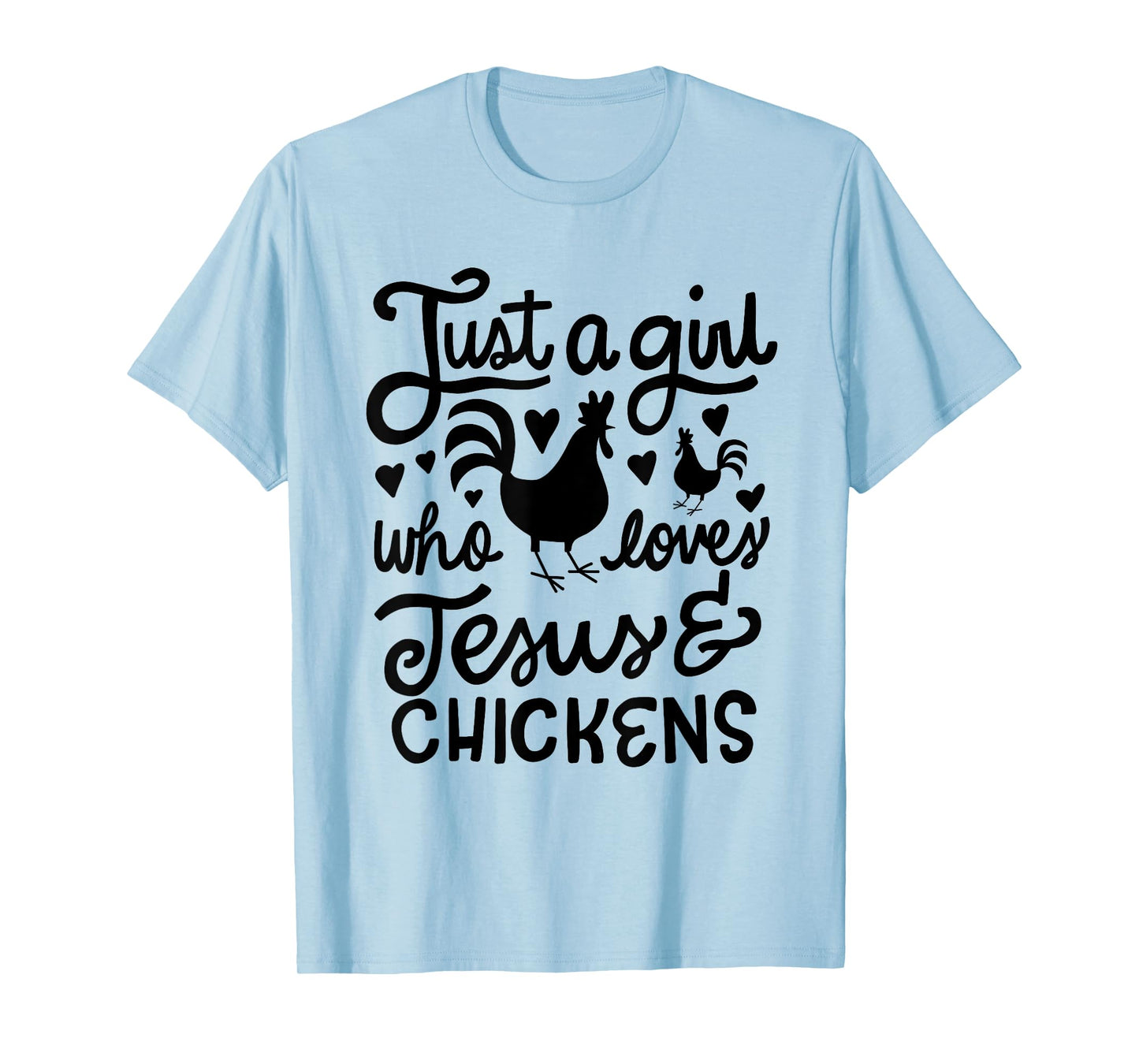 Just a Girl Who Loves Jesus and Chickens Farmer T-Shirt