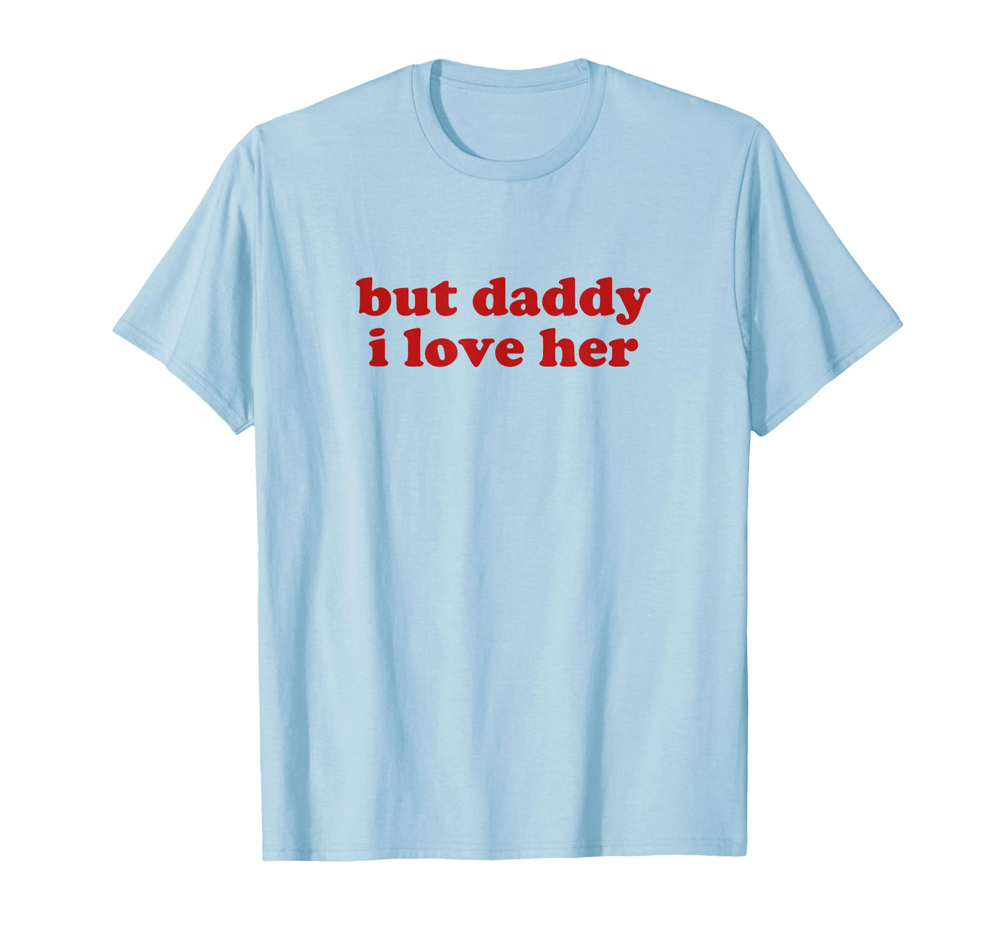 but daddy i love her shirt y2k aesthetic T-Shirt